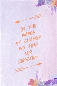 In The Waves Of Change, We find Our Direction