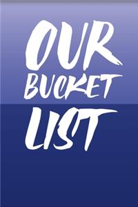 Our Bucket List