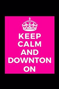 Keep Calm and Downton On