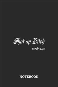 Shut Up Bitch Mood 24