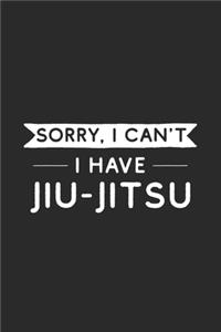 Sorry I Can't I Have Jiu Jitsu