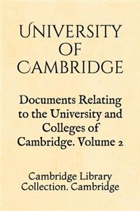 Documents Relating to the University and Colleges of Cambridge. Volume 2