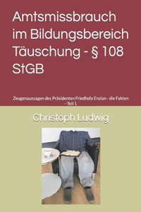 Amtsmissbrauch im Bildungsbereich - Täuschung § 108 StGB