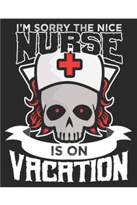 I'm Sorry The Nice Nurse Is On Vacation