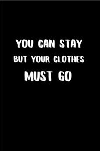 You Can Stay But Your Clothes Must Go