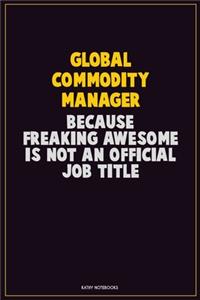 Global Commodity Manager, Because Freaking Awesome Is Not An Official Job Title