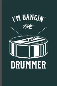 I'm Bangin' The Drummer