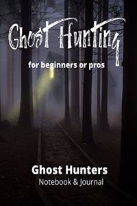 Ghost Hunting For Pros or Beginners