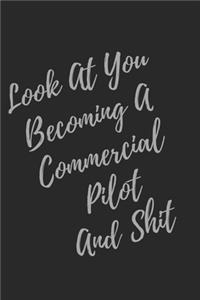 Look At You Becoming A Commercial Pilot And Shit