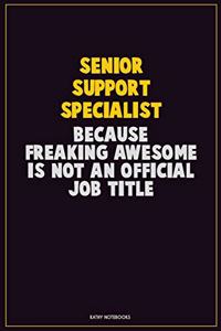 Senior Support Specialist, Because Freaking Awesome Is Not An Official Job Title