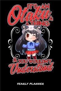 It's An Otaku Thing You Wouldn't Understand Yearly Planner
