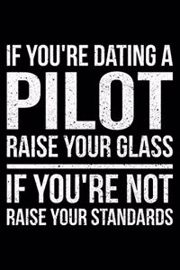 If You're Dating A Pilot Raise Your Glass If You're Not Raise Your Standards