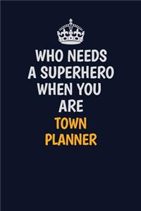 Who Needs A Superhero When You Are Town Planner