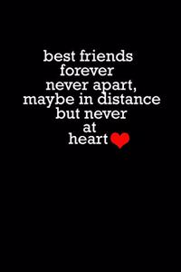 Best friends forever never apart, maybe in distance but never at heart