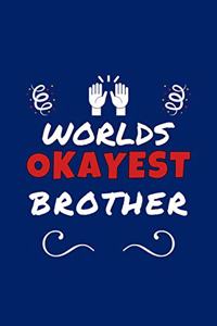 Worlds Okayest Brother