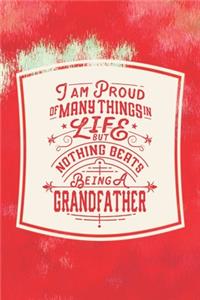 I Am Proud Of Many Things In Life But Nothing Beats Being A Grandfather