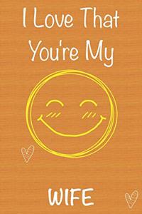 I Love That You're My Wife