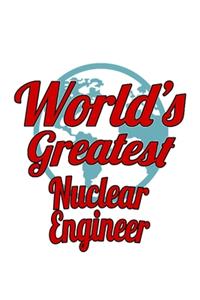 World's Greatest Nuclear Engineer