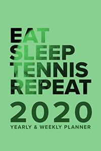 Eat Sleep Tennis Repeat 2020 Yearly And Weekly Planner