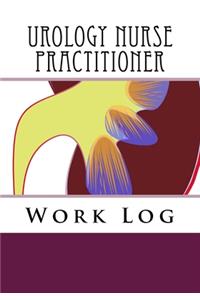 Urology Nurse Practitioner Work Log