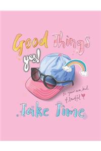 Good things take time