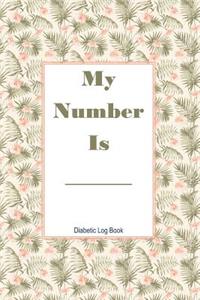 My Number Is Diabetic Log Book