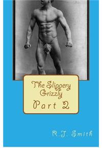 The Slippery Grizzly Part II