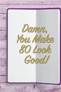 Damn, You Make 80 Look Good!
