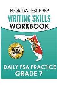 FLORIDA TEST PREP Writing Skills Workbook Daily FSA Practice Grade 7