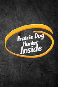 Prairie Dog Hunter Inside