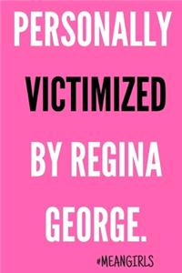 Personally Victimized by Regina George
