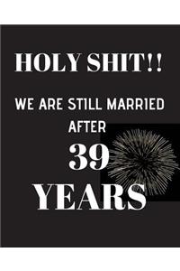 HOLY SHIT!! We are still married after 39 years