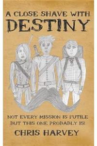 A Close Shave with Destiny