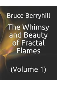 Whimsy and Beauty of Fractal Flames
