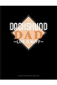 Dachshund Dad Life Is Ruff