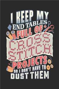 I Keep My End Tables Full Of Cross Stitch Projects So I Don't Have To Dust Them