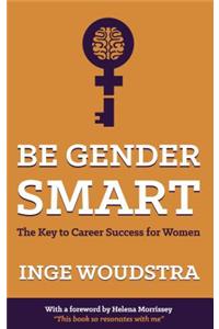 Be Gender Smart - The Key to Career Success for Women