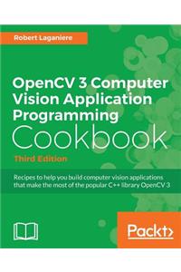 OpenCV 3 Computer Vision Application Programming Cookbook - Third Edition