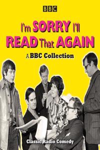 I'm Sorry, I'll Read That Again: A BBC Collection