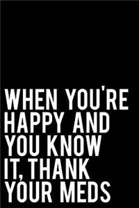 When You're Happy and You Know It Thank Your Meds