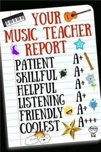 Your Music Teacher Report: Inspirational Notebook for Appreciation, Thank You or School Retirement