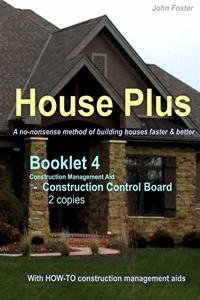 House Plus(TM) Booklet 4 - Construction Management Aid - Construction Control Board 2 copies