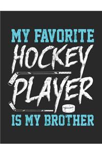 My Favorite Hockey Player Is My Brother