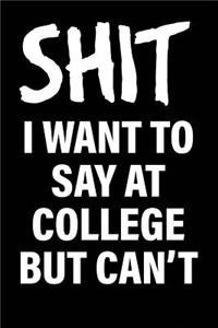 Shit I Want to Say at College But Can't