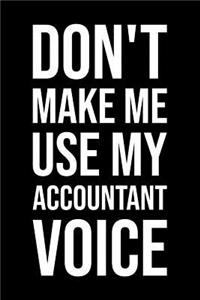 Don't Make Me Use My Accountant Voice