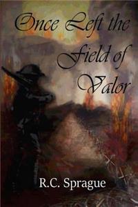 Once Left the Field of Valor