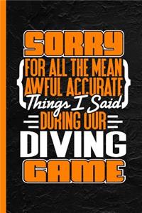 Sorry for All the Mean Awful Accurate Things I Said During Our Diving Game