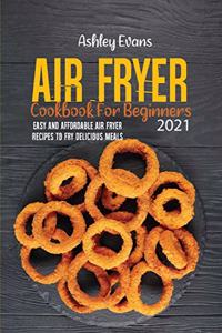 Air Fryer Cookbook For Beginners 2021