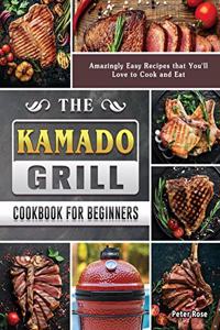 The Kamado Grill Cookbook For Beginners