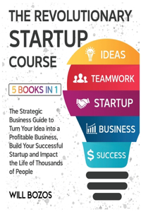 The Revolutionary Startup Course [5 Books in 1]
